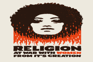 Ein Plakat mit einer Frau mit entschlossener Miene, die direkt in die Kamera schaut, mit der Aufschrift "Religion im Krieg gegen Frauen von Beginn an" in fetter schwarzer Schrift auf einem tiefblauen Hintergrund.